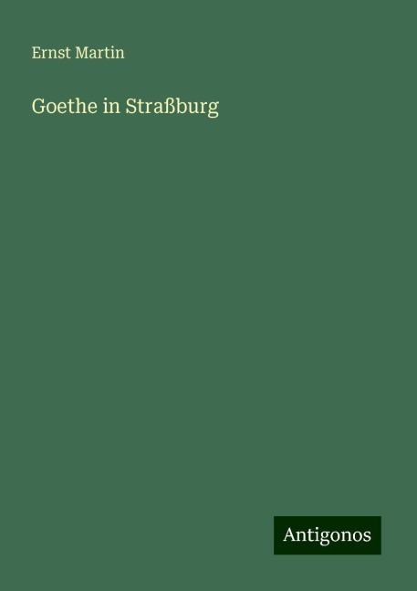 Goethe in Straßburg - Ernst Martin