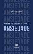 O poder da terapia na cura da ansiedade - Adérico Scopel