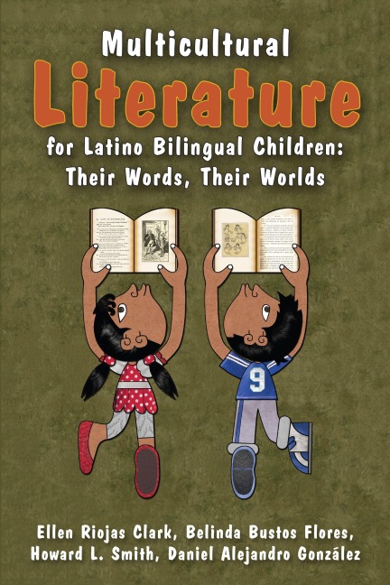 Multicultural Literature for Latino Bilingual Children - Ellen Riojas Clark, Belinda Bustos Flores, Howard L. Smith, Daniel Alejandro González