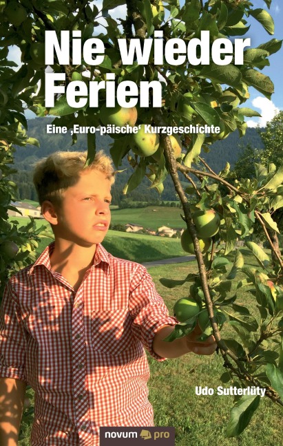 Nie wieder Ferien - Eine 'Euro-päische' Kurzgeschichte - Udo Sutterlüty