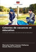 Cover-Bild zum Titel 'Colonies de vacances et éducation' von 'Marcelo Fadori Soares Palhares, Gisele Maria Schwartz'