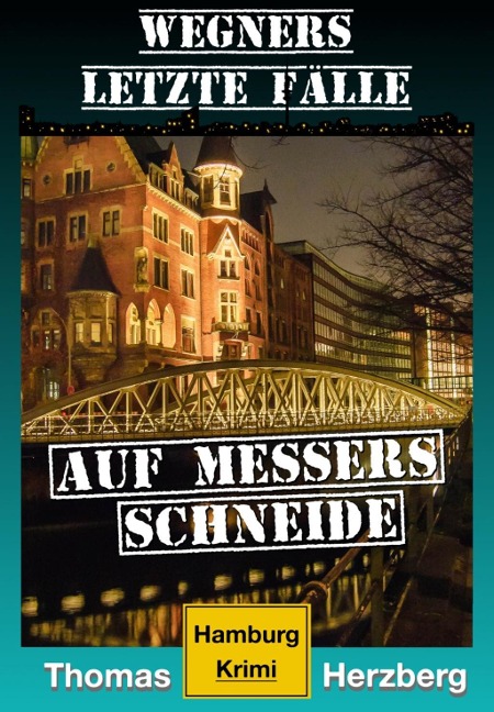 Auf Messers Schneide: Wegners letzte Fälle - Thomas Herzberg