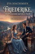 Cover-Bild zum Titel 'Friederike, die Prinzessin auf dem Dach: Fürstenroman' von 'Eva Joachimsen'