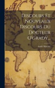 Cover-Bild zum Titel 'Discours Et Nouveaux Discours Du Docteur O'grady...' von 'André Maurois'