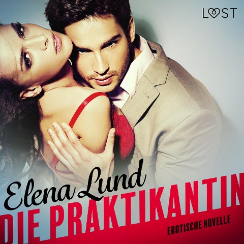 Die Praktikantin: Erotische Novelle (Ungekürzt) - Elena Lund
