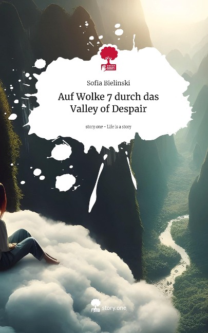 Auf Wolke 7                  durch das Valley of Despair. Life is a Story - story.one - Sofia Bielinski