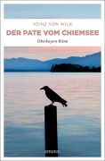 Cover-Bild zum Titel 'Der Pate vom Chiemsee' von 'Heinz von Wilk'