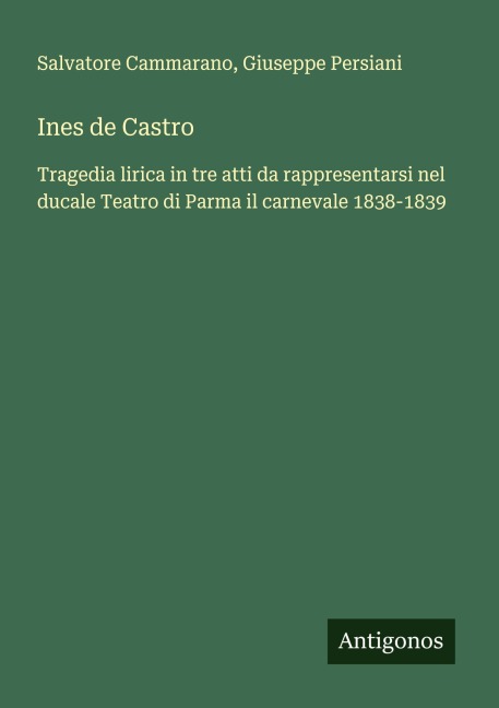 Ines de Castro - Salvatore Cammarano, Giuseppe Persiani