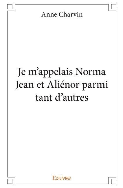 Je m'appelais Norma Jean et Aliénor parmi tant d'autres - Anne Charvin