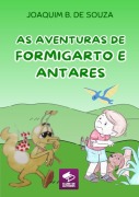 As Aventuras De Formigarto E Antares - Joaquim B. de Souza