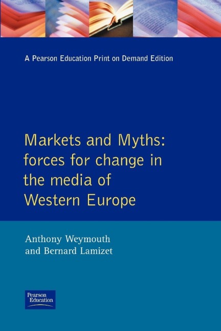 Markets and Myths - Tony Weymouth, Knut (University Of Hamburg Hickethier, Bernard (Departement Communicat Lamizet