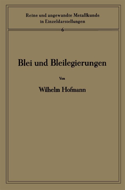 Blei und Bleilegierungen - Heinrich Hanemann, Wilhelm Hofmann