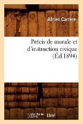 Précis de Morale Et d'Instruction Civique (Éd.1894) - Adrien Carrère