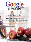 Cover-Bild zum Titel 'Google Classroom 2020: How to use Tutorial for Teachers to Help Improve Classroom Management and Boost Student Productivity' von 'Jesse Butler'