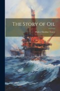 Cover-Bild zum Titel 'The Story of Oil' von 'Walter Sheldon Tower'