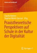 Cover-Bild zum Titel 'Praxistheoretische Perspektiven auf Schule in der Kultur der Digitalität' von ''
