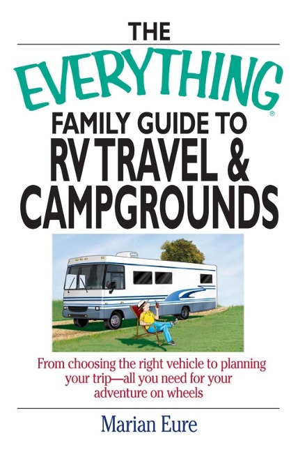 The Everything Family Guide To RV Travel And Campgrounds - marian Eure