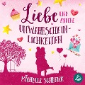 Liebe und andere Unwahrscheinlichkeiten - Michelle Schrenk