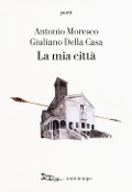 Cover-Bild zum Titel 'La mia città' von 'Antonio Moresco'