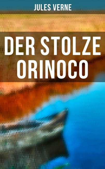 Der stolze Orinoco - Jules Verne