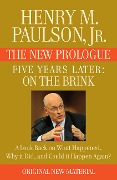 FIVE YEARS LATER: On the Brink -- THE NEW PROLOGUE - Henry M. Paulson Jr.