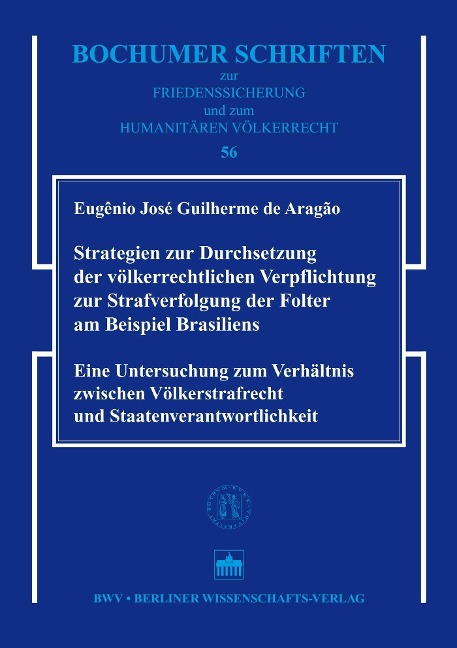 Strategien zur Durchsetzung der völkerrechtlichen Verpflichtung zur Strafverfolgung der Folter am Beispiel Brasiliens - Eugênio José Guilherme de Aragão