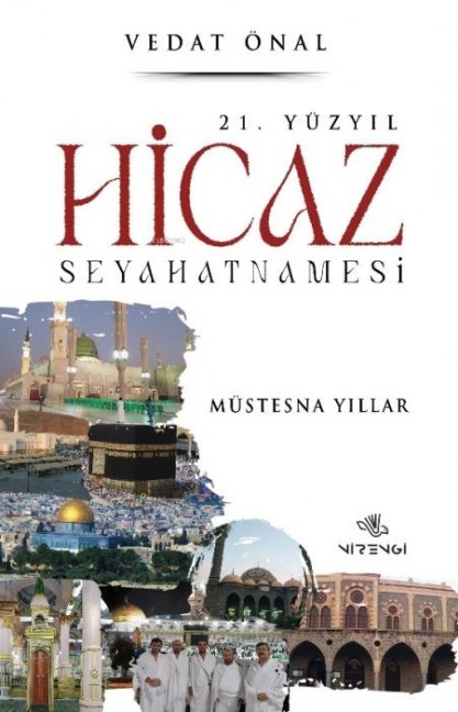 21. Yüzyil Hicaz Seyahatnamesi - Vedat Önal