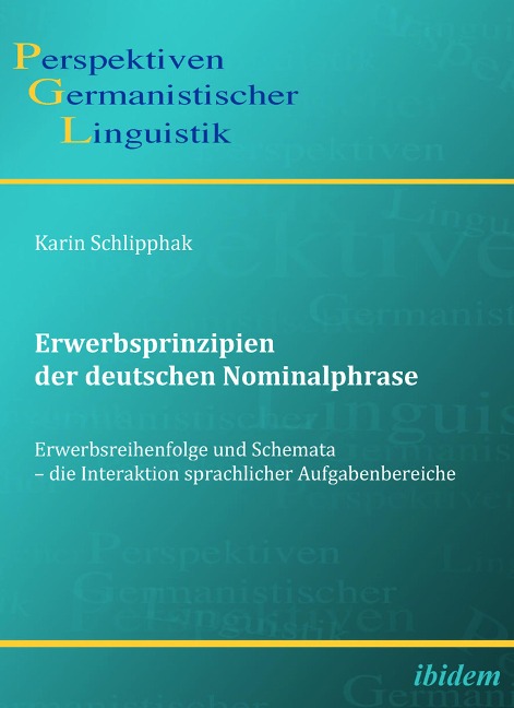 Erwerbsprinzipien der deutschen Nominalphrase - Karin Schlipphak