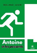 Cover-Bild zum Titel 'Antoine et les passants' von 'Roland Jooh'