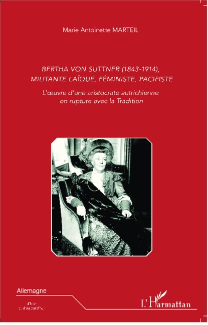 Bertha Von Suttner (1843 - 1914), militante laïque, féministe, pacifiste - Marteil
