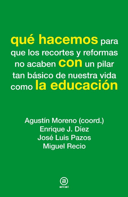 Qué hacemos con la educación - Enrique J. Díez, José Luis Pazos, Miguel Recio