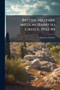 Cover-Bild zum Titel 'British Military Mission (BMM) to Greece, 1942-44' von 'S Stephen Shrader'