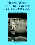 Cover-Bild zum Titel 'Die Thalia in der GAUSSSTRASSE' von 'Henrik Woelk'