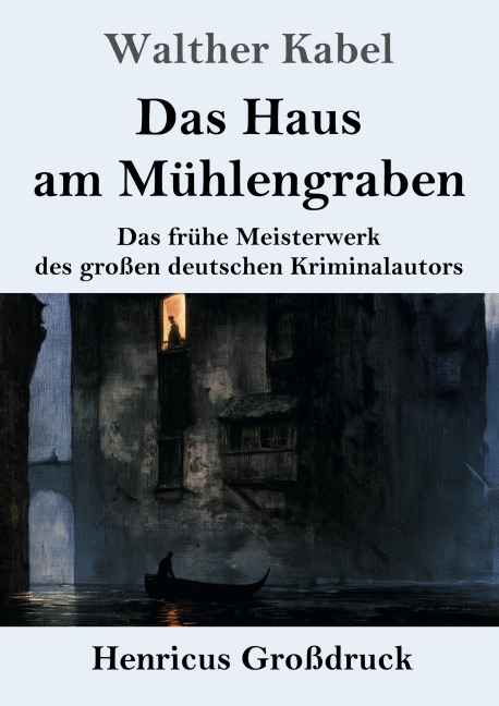 Das Haus am Mühlengraben (Großdruck) - Walther Kabel