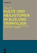 Kulte und Heiligtümer in Elis und Triphylien - Oliver Pilz