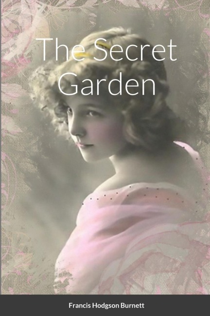 The Secret Garden - Francis Hodgson Burnett