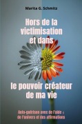 Cover-Bild zum Titel 'Hors de la victimisation et dans le pouvoir créateur de ma vie' von 'Marita G. Schmitz'
