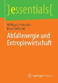 Cover-Bild zum Titel 'Abfallenergie und Entropiewirtschaft' von 'Wolfgang Fratzscher, Klaus Michalek'