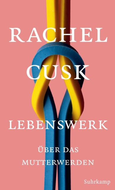 Lebenswerk - Rachel Cusk