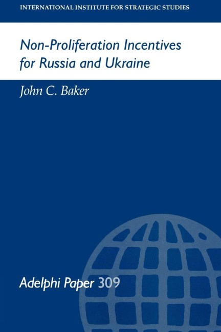 Non-Proliferation Incentives for Russia and Ukraine - John C Baker