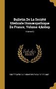 Cover-Bild zum Titel 'Bulletin De La Société Médicale Homoeopathique De France, Volume 4; Volume 12' von ''