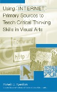 Cover-Bild zum Titel 'Using Internet Primary Sources to Teach Critical Thinking Skills in Visual Arts' von 'Pamela J. Eyerdam'