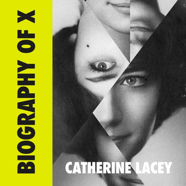 Biography of X - Catherine Lacey