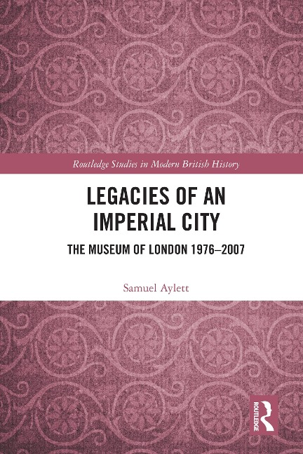 Legacies of an Imperial City - Samuel Aylett