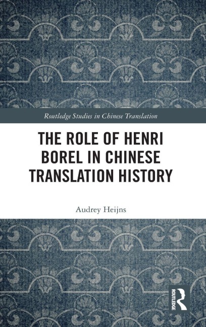 The Role of Henri Borel in Chinese Translation History - Audrey Heijns