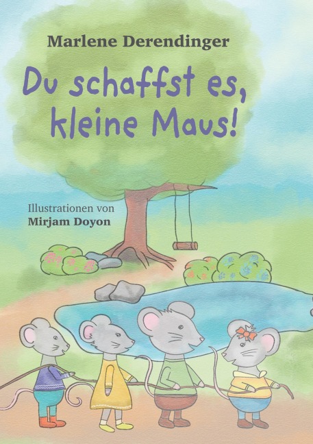 Du schaffst es, kleine Maus! - Marlene Derendinger