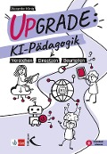 Cover-Bild zum Titel 'Upgrade: KI-Pädagogik' von 'Alexander König, Julia Mosbach'