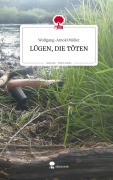 Cover-Bild zum Titel 'LÜGEN, DIE TÖTEN. Life is a Story - story.one' von 'Wolfgang-Arnold Müller'