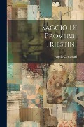Saggio Di Proverbi Triestini - Angelo C. Cassani