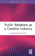 Cover-Bild zum Titel 'Public Relations as a Creative Industry' von 'Elisenda Estanyol'